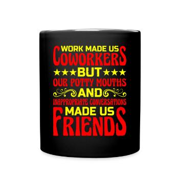 Our Inappropriate Conversations Made Us Friends 6 - Tasse einfarbig - Schwarz - Vorne