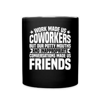 Our Inappropriate Conversations Made Us Friends 7 - Tasse einfarbig - Schwarz - Vorne