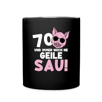 70 Jahre Geile Sau Birthday 70. Geburtstag - Tasse einfarbig - Schwarz - Vorne