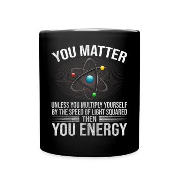 You Matter Unless You Multiply Yourself Science - Tasse einfarbig - Schwarz - Vorne