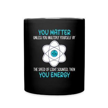 You Matter Unless You Multiply Yourself Science - Tasse einfarbig - Schwarz - Vorne