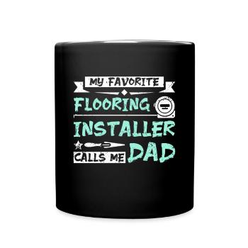 My favorite flooring installer calls me dad - Tasse einfarbig - Schwarz - Vorne