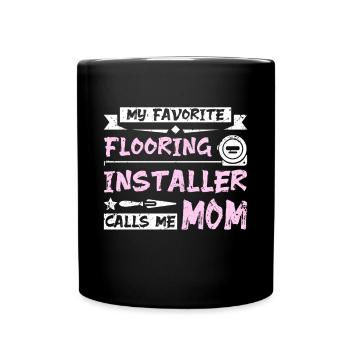 Mon installateur de revêtement de sol préféré m’appelle maman - Mug uni - noir - Devant