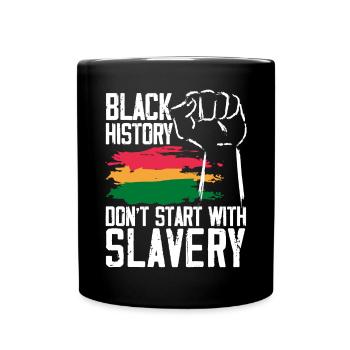 Black History Don't Start With Slavery Black Pride - Full Colour Mug - black - Front