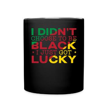 Je n’ai pas choisi d’être noir, j’ai juste eu de la chance - Mug uni - noir - Devant