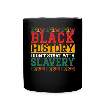 Black History Don't Start With Slavery Black Pride - Full Colour Mug - black - Front