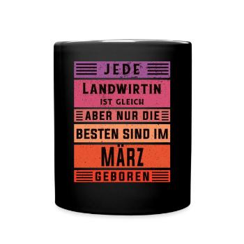 Bauern Geburtstag März geboren Landwirtin - Tasse einfarbig - Schwarz - Vorne