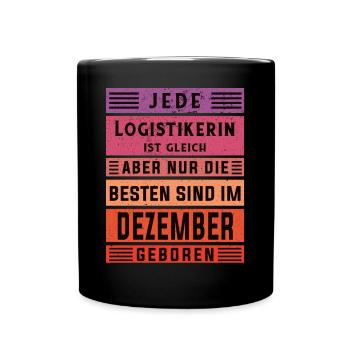 Logistik Geburtstag Dezember geboren Logistikerin - Tasse einfarbig - Schwarz - Vorne