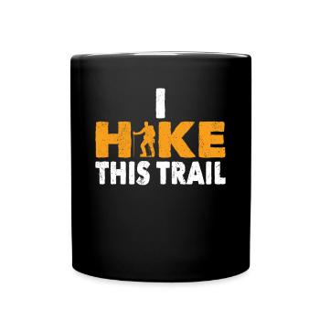 Hiking Hike This Trail Outdoor Trekking Hiker - Full Colour Mug - black - Front