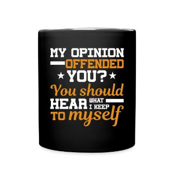 My Opinion Has Insulted You Sarcastic - Full Colour Mug - black - Front