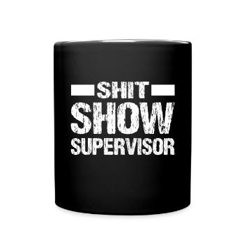 Superviseur de spectacle de merde Drôle maman patron gestionnaire de quart - Mug uni - noir - Devant