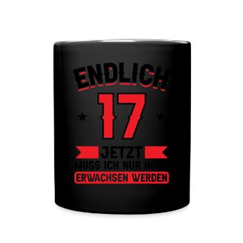 17. Geburtstag Jetzt nur noch erwachsen werden - Tasse einfarbig - Schwarz - Vorne
