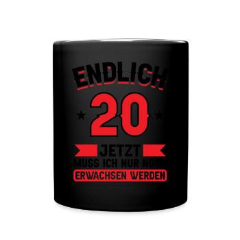 20. Geburtstag Jetzt nur noch erwachsen werden - Tasse einfarbig - Schwarz - Vorne