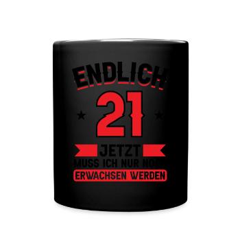 21. Geburtstag Jetzt nur noch erwachsen werden - Tasse einfarbig - Schwarz - Vorne