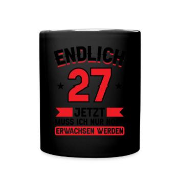 27. Geburtstag Jetzt nur noch erwachsen werden - Tasse einfarbig - Schwarz - Vorne
