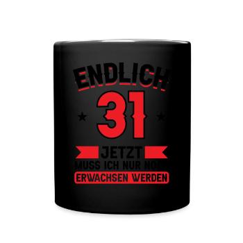 31. Geburtstag Jetzt nur noch erwachsen werden - Tasse einfarbig - Schwarz - Vorne