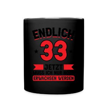 33. Geburtstag Jetzt nur noch erwachsen werden - Tasse einfarbig - Schwarz - Vorne
