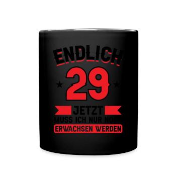 29. Geburtstag Jetzt nur noch erwachsen werden - Tasse einfarbig - Schwarz - Vorne