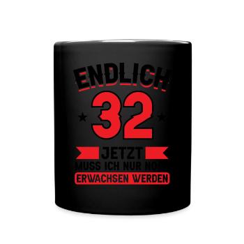32. Geburtstag Jetzt nur noch erwachsen werden - Tasse einfarbig - Schwarz - Vorne