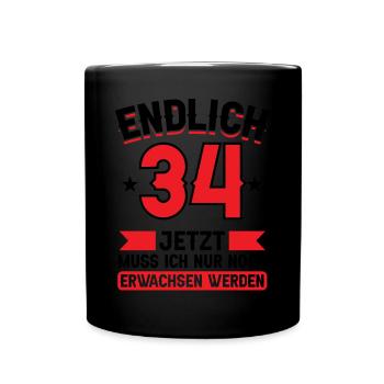 34. Geburtstag Jetzt nur noch erwachsen werden - Tasse einfarbig - Schwarz - Vorne