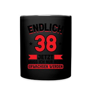 38. Geburtstag Jetzt nur noch erwachsen werden - Tasse einfarbig - Schwarz - Vorne