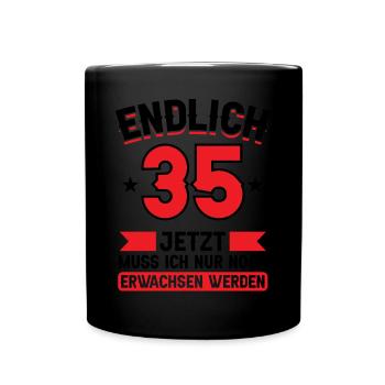 35. Geburtstag Jetzt nur noch erwachsen werden - Tasse einfarbig - Schwarz - Vorne