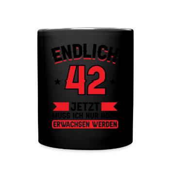 42. Geburtstag Jetzt nur noch erwachsen werden - Tasse einfarbig - Schwarz - Vorne