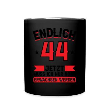 44. Geburtstag Jetzt nur noch erwachsen werden - Tasse einfarbig - Schwarz - Vorne