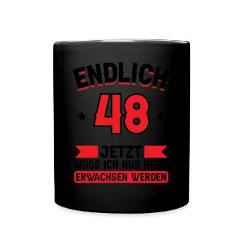 48. Geburtstag Jetzt nur noch erwachsen werden - Tasse einfarbig - Schwarz - Vorne
