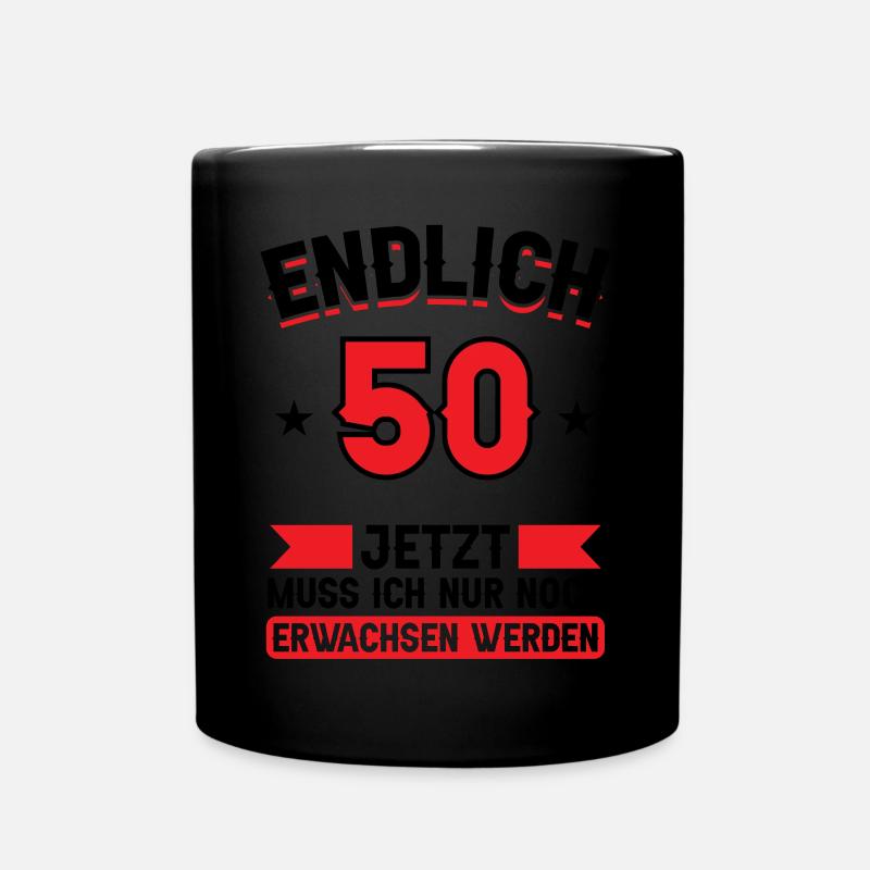 50. Geburtstag Jetzt nur noch erwachsen werden - Tasse einfarbig - Schwarz