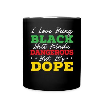 I Love Being Kinda Dangerous But It's Melanin - Full Colour Mug - black - Front