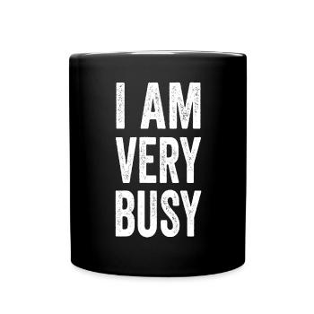 I'm Very Busy Funny Text Quote For Busy People - Full Colour Mug - black - Front