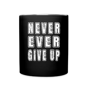 Inspirational Motivational Never Ever Give Up Text - Full Colour Mug - black - Front