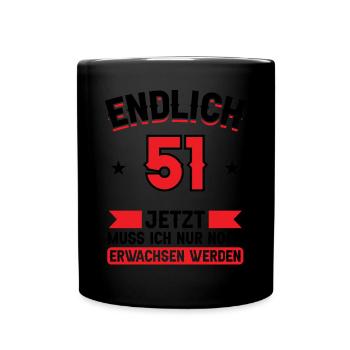 51. Geburtstag Jetzt nur noch erwachsen werden - Tasse einfarbig - Schwarz - Vorne