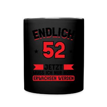 52. Geburtstag Jetzt nur noch erwachsen werden - Tasse einfarbig - Schwarz - Vorne