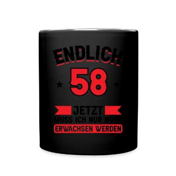 58. Geburtstag Jetzt nur noch erwachsen werden - Tasse einfarbig - Schwarz - Vorne