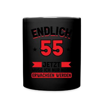 55. Geburtstag Jetzt nur noch erwachsen werden - Tasse einfarbig - Schwarz - Vorne