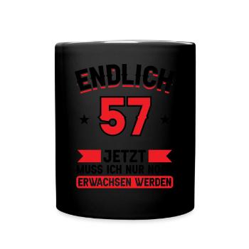 57. Geburtstag Jetzt nur noch erwachsen werden - Tasse einfarbig - Schwarz - Vorne