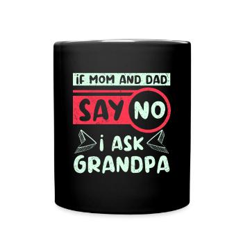 Si maman et papa disent non je demande à grand-père - Mug uni - noir - Devant