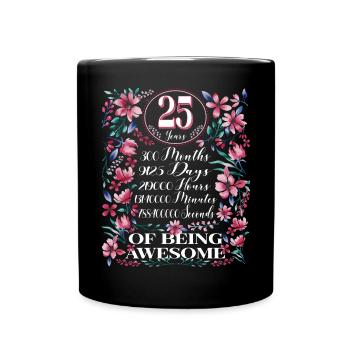 25 Years, Months Florales Frauen 25. Geburtstags - Tasse einfarbig - Schwarz - Vorne