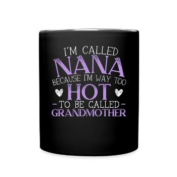 I'm Called Nana Grandma Grandmother Granny - Full Colour Mug - black - Front