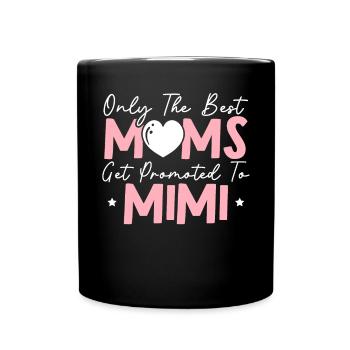 The Best Moms Get Promoted To Mimi Baby Reveal - Full Colour Mug - black - Front