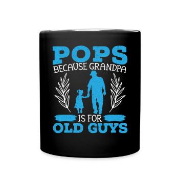 Pops Because Grandpa Is For Old Guys Grandfather - Full Colour Mug - black - Front
