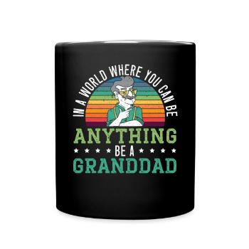 In A World Where You Can Be Anything Be A Granddad - Full Colour Mug - black - Front