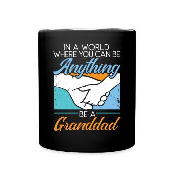 In A World Where You Can Be Anything Be A Granddad - Full Colour Mug - black - Front