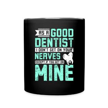 En tant que bon dentiste, je ne vous mets pas sur les nerfs - Mug uni - noir - Devant