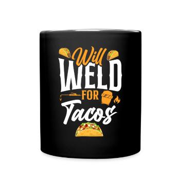 Welder Welding Taco Will Weld For - Tasse einfarbig - Schwarz - Vorne