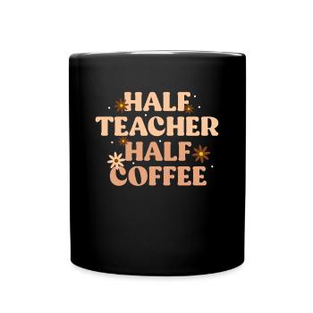 Half Teacher Half Coffee Shirt Geschenk - Tasse einfarbig - Schwarz - Vorne