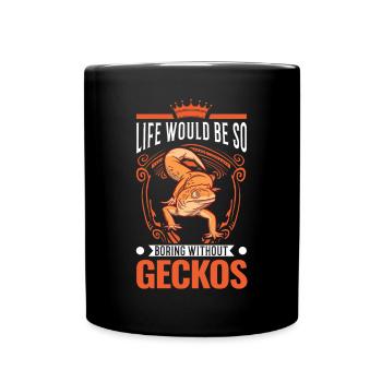 Life would be so boring without Geckos - Tasse einfarbig - Schwarz - Vorne