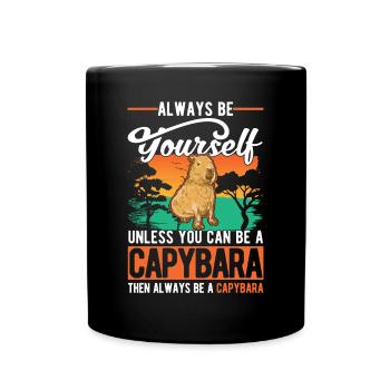 Soyez toujours vous-même Sauf si vous pouvez être un Capybara - Mug uni - noir - Devant